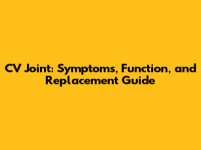 **CV Joint: Symptoms, Function, and Replacement Guide**