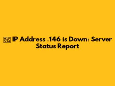 🔴 IP Address .146 is Down: Server Status Report