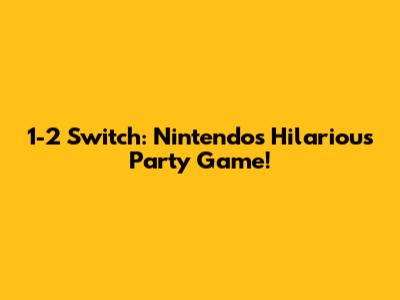 1-2 Switch: Nintendo's Hilarious Party Game!