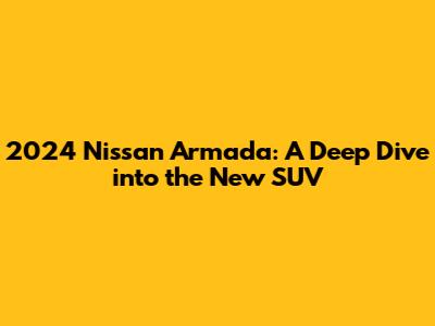 2024 Nissan Armada: A Deep Dive into the New SUV