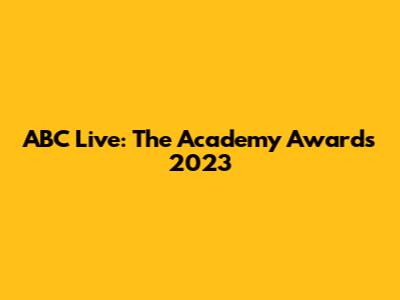 ABC Live: The Academy Awards 2023