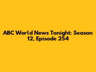 ABC World News Tonight: Season 12, Episode 254
