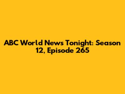 ABC World News Tonight: Season 12, Episode 265