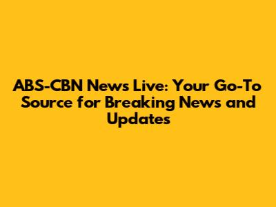 ABS-CBN News Live: Your Go-To Source for Breaking News and Updates