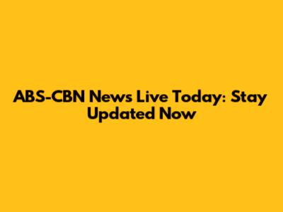 ABS-CBN News Live Today: Stay Updated Now