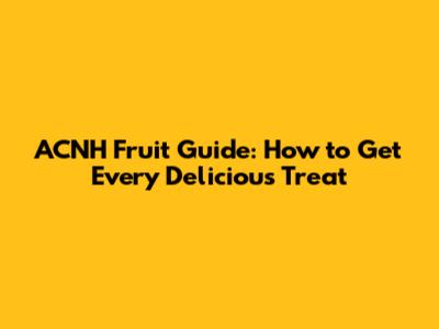 ACNH Fruit Guide: How to Get Every Delicious Treat