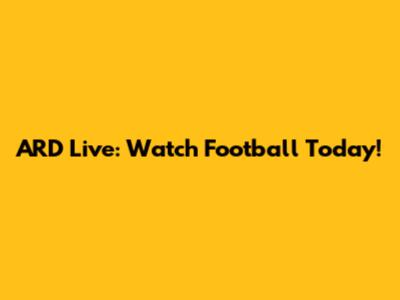 ARD Live: Watch Football Today!
