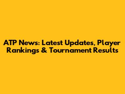 ATP News: Latest Updates, Player Rankings & Tournament Results