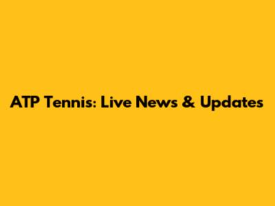 ATP Tennis: Live News & Updates