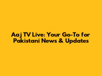 Aaj TV Live: Your Go-To for Pakistani News & Updates