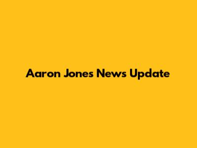 Aaron Jones News Update