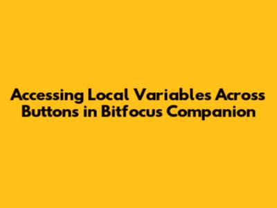 Accessing Local Variables Across Buttons in Bitfocus Companion