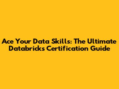 Ace Your Data Skills: The Ultimate Databricks Certification Guide