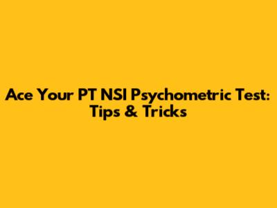 Ace Your PT NSI Psychometric Test: Tips & Tricks