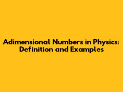 Adimensional Numbers in Physics: Definition and Examples