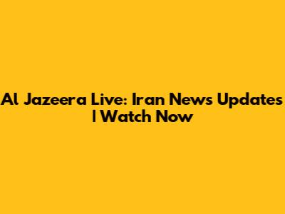Al Jazeera Live: Iran News Updates | Watch Now