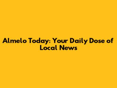 Almelo Today: Your Daily Dose of Local News