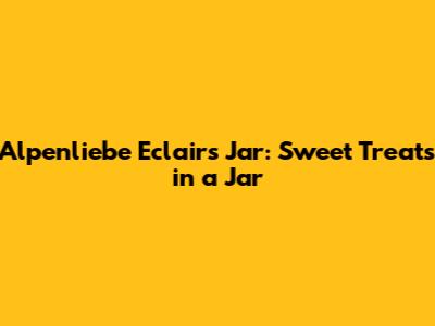 Alpenliebe Eclairs Jar: Sweet Treats in a Jar