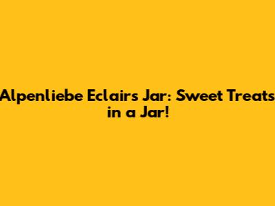 Alpenliebe Eclairs Jar: Sweet Treats in a Jar!