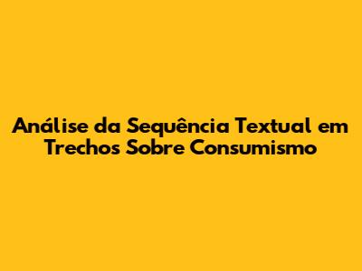 Análise da Sequência Textual em Trechos Sobre Consumismo