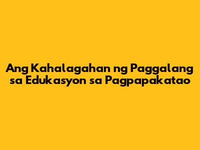Ang Kahalagahan ng Paggalang sa Edukasyon sa Pagpapakatao