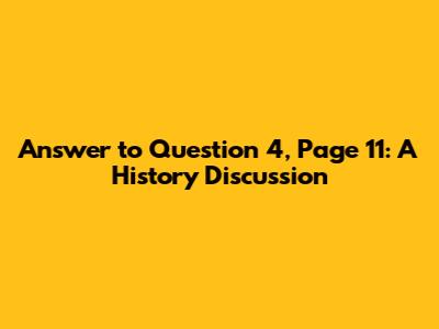 Answer to Question 4, Page 11: A History Discussion