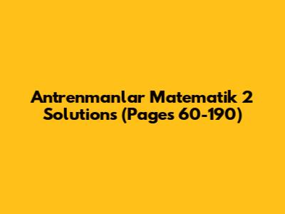 Antrenmanlar Matematik 2 Solutions (Pages 60-190)