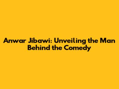 Anwar Jibawi: Unveiling the Man Behind the Comedy