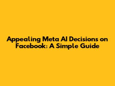 Appealing Meta AI Decisions on Facebook: A Simple Guide