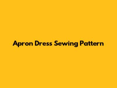 Apron Dress Sewing Pattern