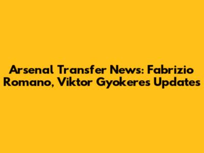 Arsenal Transfer News: Fabrizio Romano, Viktor Gyokeres Updates