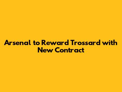 Arsenal to Reward Trossard with New Contract