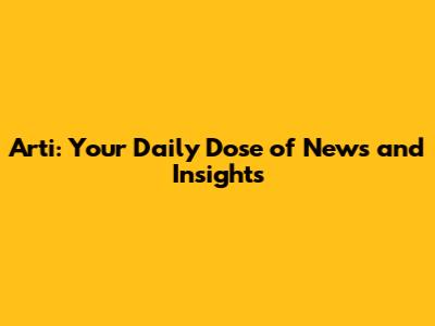 Arti: Your Daily Dose of News and Insights
