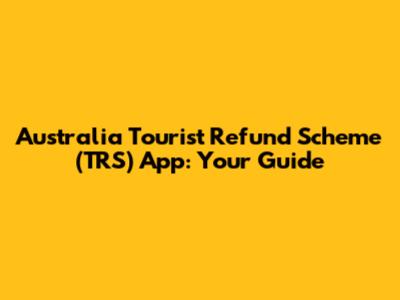 Australia Tourist Refund Scheme (TRS) App: Your Guide