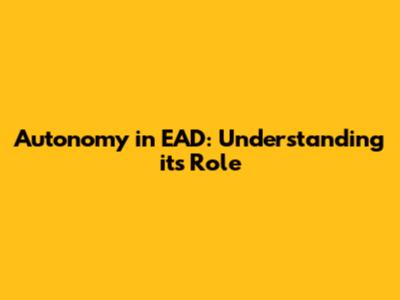 Autonomy in EAD: Understanding its Role