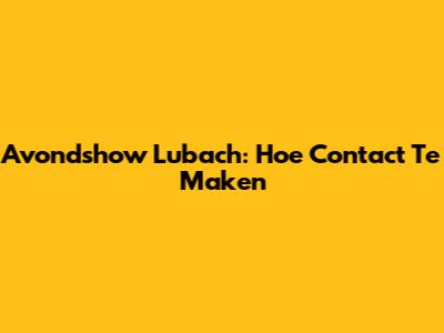 Avondshow Lubach: Hoe Contact Te Maken