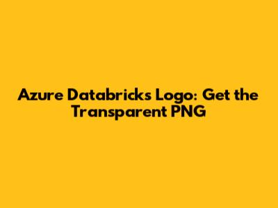 Azure Databricks Logo: Get the Transparent PNG