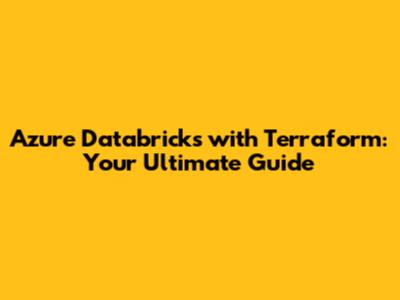 Azure Databricks with Terraform: Your Ultimate Guide