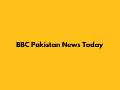 BBC Pakistan News Today
