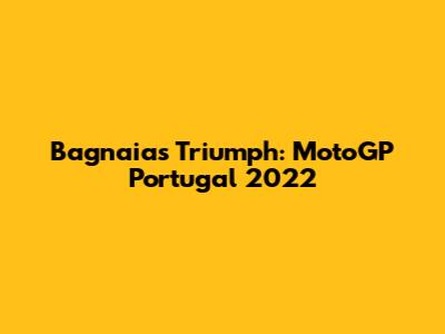 Bagnaia's Triumph: MotoGP Portugal 2022