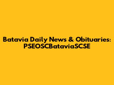 Batavia Daily News & Obituaries: PSEOSCBataviaSCSE