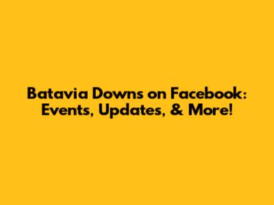 Batavia Downs on Facebook: Events, Updates, & More!