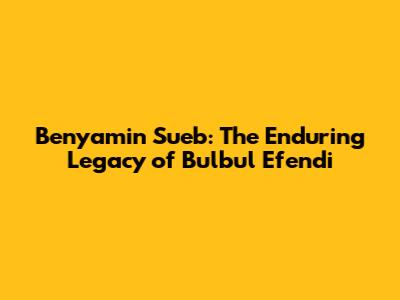 Benyamin Sueb: The Enduring Legacy of Bulbul Efendi