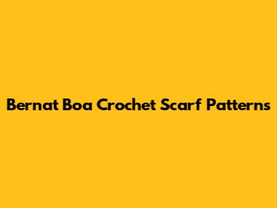 Bernat Boa Crochet Scarf Patterns