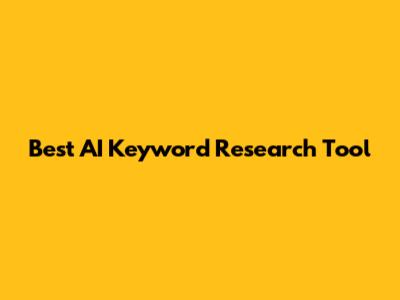 Best AI Keyword Research Tool