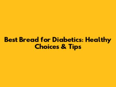 Best Bread for Diabetics: Healthy Choices & Tips