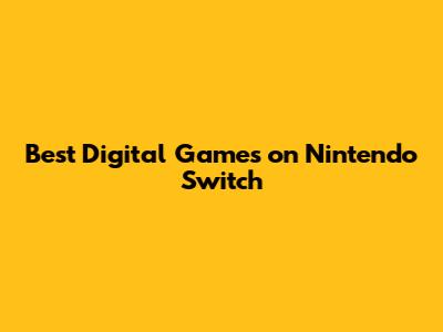 Best Digital Games on Nintendo Switch
