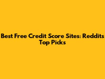 Best Free Credit Score Sites: Reddit's Top Picks