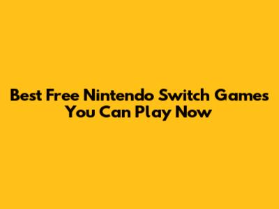 Best Free Nintendo Switch Games You Can Play Now