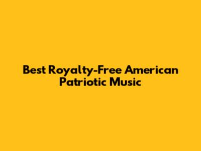 Best Royalty-Free American Patriotic Music